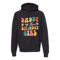  Daddy Of The Birthday Girl Groovy Themed Father Dad Premium Hoodie