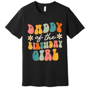  Daddy Of The Birthday Girl Groovy Themed Father Dad Premium T-Shirt