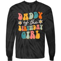  Daddy Of The Birthday Girl Groovy Themed Father Dad Tie-Dye Long Sleeve Shirt