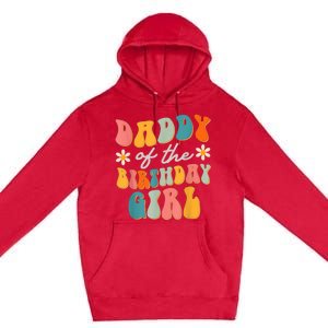  Daddy Of The Birthday Girl Groovy Themed Father Dad Premium Pullover Hoodie