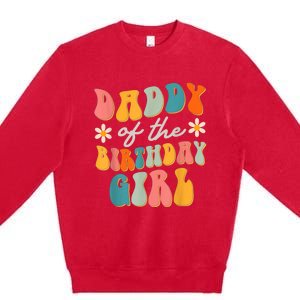  Daddy Of The Birthday Girl Groovy Themed Father Dad Premium Crewneck Sweatshirt