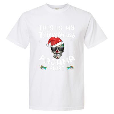 Day Of The Dead Sugar Skull Xmas This Is My Christmas Pajama Gift Garment-Dyed Heavyweight T-Shirt