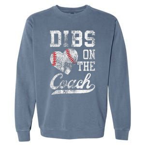 Dibs On The Coach Funny CoachS Wife Quote Cool Baseball Mom Garment-Dyed Sweatshirt