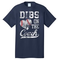 Dibs On The Coach Funny CoachS Wife Quote Cool Baseball Mom Tall T-Shirt