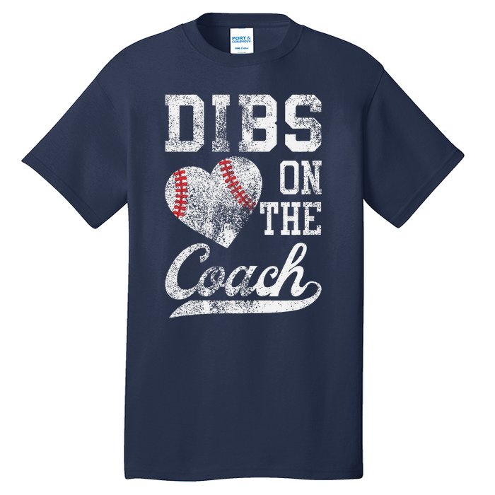 Dibs On The Coach Funny CoachS Wife Quote Cool Baseball Mom Tall T-Shirt