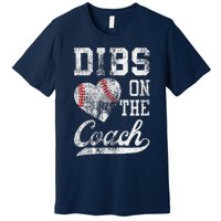 Dibs On The Coach Funny CoachS Wife Quote Cool Baseball Mom Premium T-Shirt