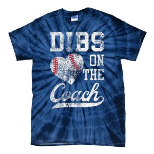 Dibs On The Coach Funny CoachS Wife Quote Cool Baseball Mom Tie-Dye T-Shirt