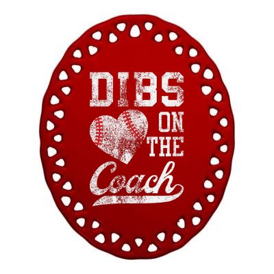 Dibs On The Coach Funny CoachS Wife Quote Cool Baseball Mom Ceramic Oval Ornament