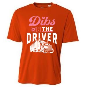 Dibs On The Driver Truckers Wife Friend Trucking Trucks Gift Cooling Performance Crew T-Shirt