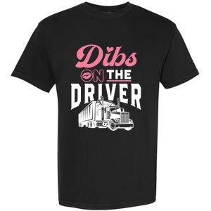 Dibs On The Driver Truckers Wife Friend Trucking Trucks Gift Garment-Dyed Heavyweight T-Shirt