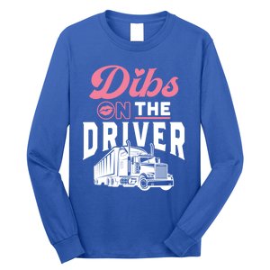 Dibs On The Driver Truckers Wife Friend Trucking Trucks Gift Long Sleeve Shirt