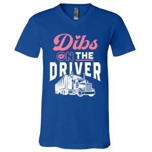 Dibs On The Driver Truckers Wife Friend Trucking Trucks Gift V-Neck T-Shirt