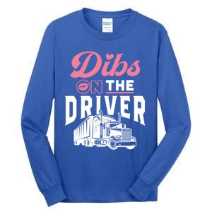 Dibs On The Driver Truckers Wife Friend Trucking Trucks Gift Tall Long Sleeve T-Shirt