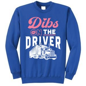 Dibs On The Driver Truckers Wife Friend Trucking Trucks Gift Tall Sweatshirt