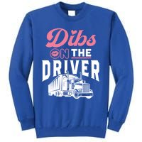 Dibs On The Driver Truckers Wife Friend Trucking Trucks Gift Tall Sweatshirt