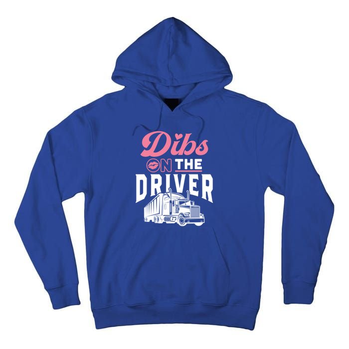 Dibs On The Driver Truckers Wife Friend Trucking Trucks Gift Tall Hoodie