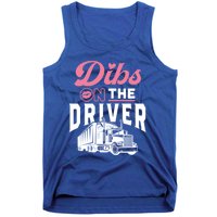 Dibs On The Driver Truckers Wife Friend Trucking Trucks Gift Tank Top