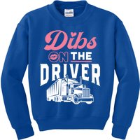 Dibs On The Driver Truckers Wife Friend Trucking Trucks Gift Kids Sweatshirt