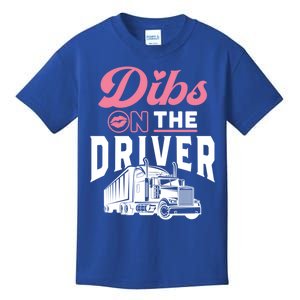 Dibs On The Driver Truckers Wife Friend Trucking Trucks Gift Kids T-Shirt