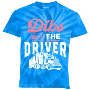 Dibs On The Driver Truckers Wife Friend Trucking Trucks Gift Kids Tie-Dye T-Shirt