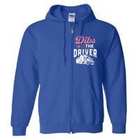 Dibs On The Driver Truckers Wife Friend Trucking Trucks Gift Full Zip Hoodie