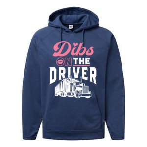 Dibs On The Driver Truckers Wife Friend Trucking Trucks Gift Performance Fleece Hoodie