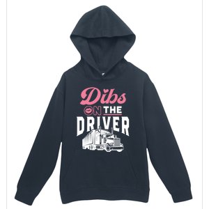 Dibs On The Driver Truckers Wife Friend Trucking Trucks Gift Urban Pullover Hoodie