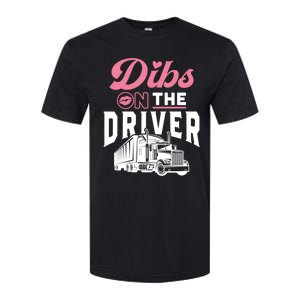 Dibs On The Driver Truckers Wife Friend Trucking Trucks Gift Softstyle CVC T-Shirt