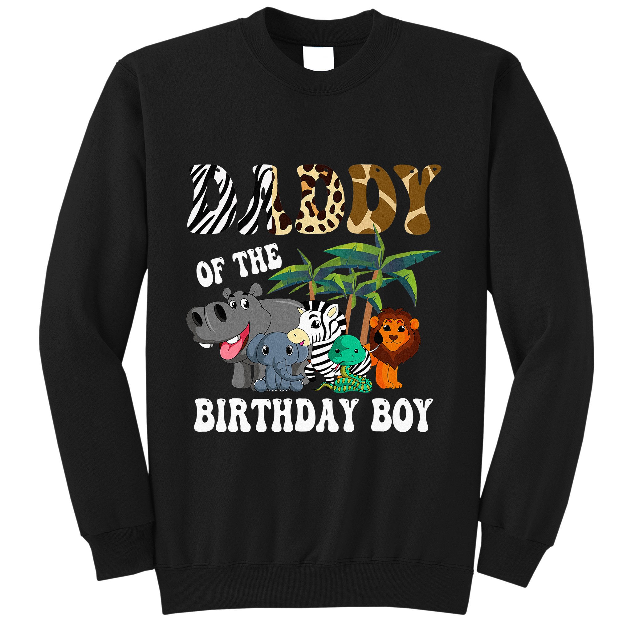 Daddy Of The Birthday Boy Zoo Bday Safari Celebration Sweatshirt