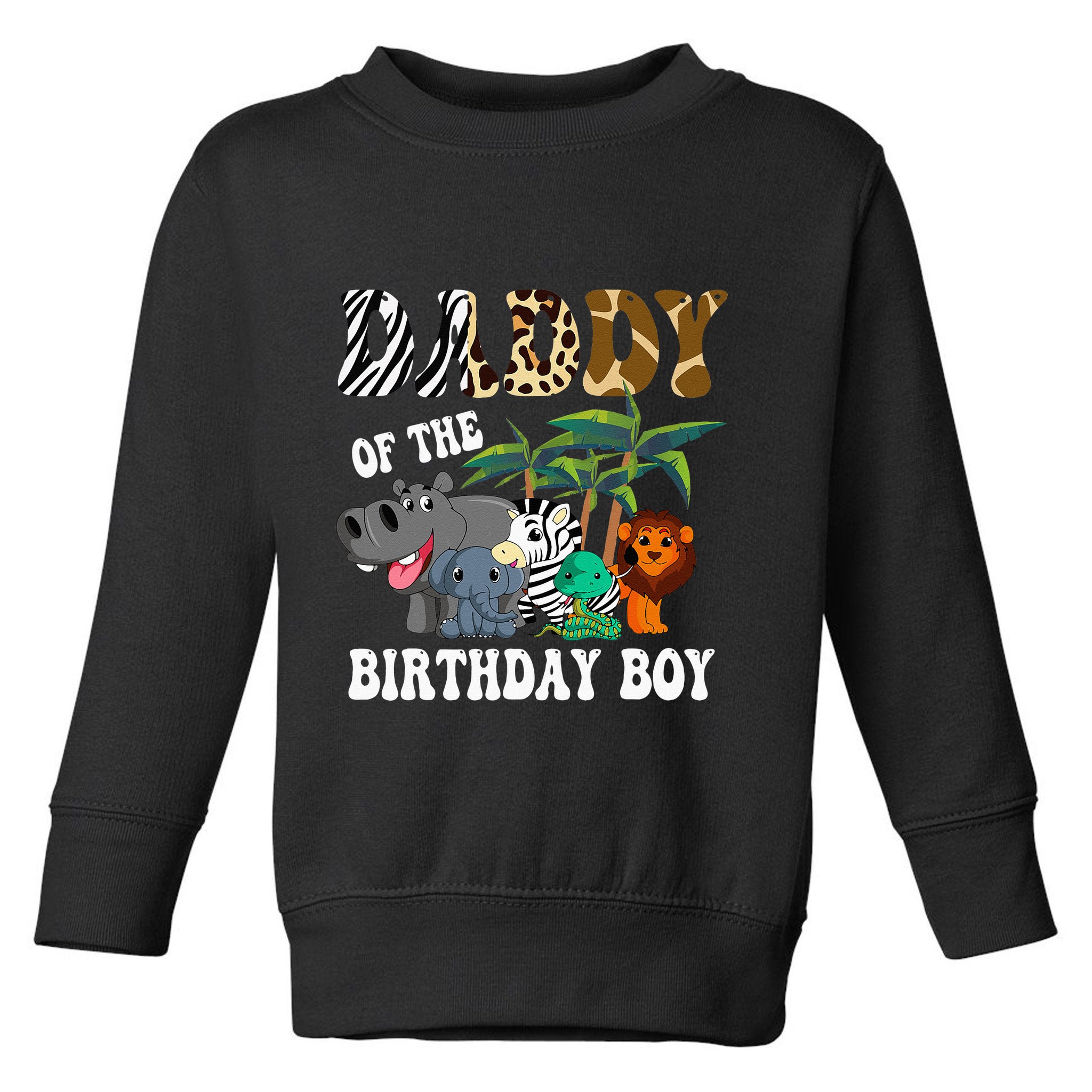 Daddy Of The Birthday Boy Zoo Bday Safari Celebration Toddler Sweatshirt