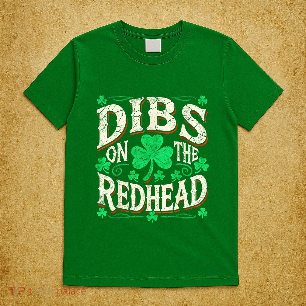 Dibs On The Redhead St Patricks Day Drinking T-Shirt