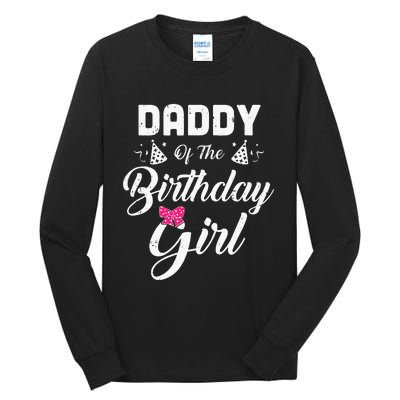 Daddy Of The Birthday Girl Daughter Matching Family For Dad Tall Long Sleeve T-Shirt