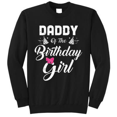 Daddy Of The Birthday Girl Daughter Matching Family For Dad Tall Sweatshirt