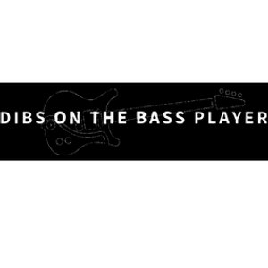 Dibs On The Bass Player Bassist Bass Guitar Bumper Sticker