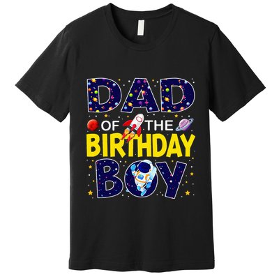 Dad Of The Birthday Boy Outer Space Bday Premium T-Shirt
