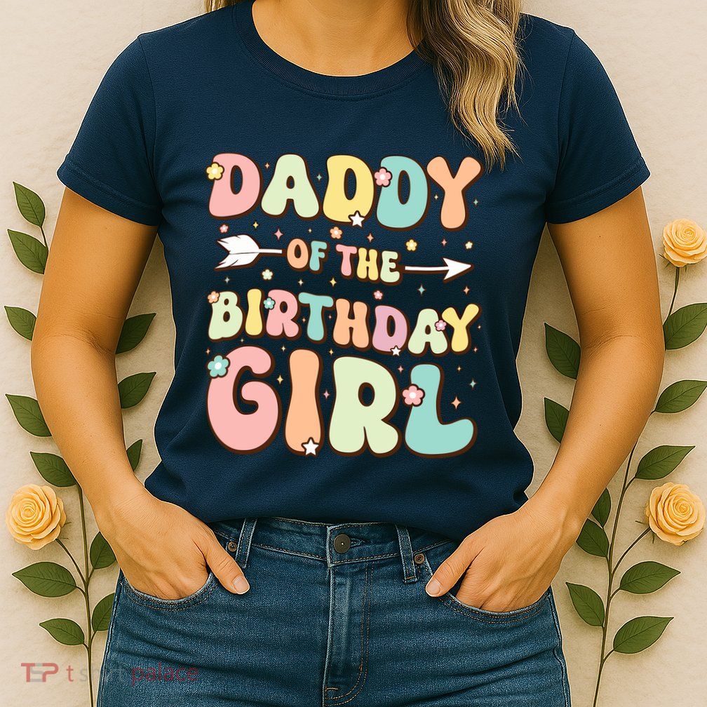 Daddy Of The Birthday Girl Dad Matching Birthday Womens T-Shirt