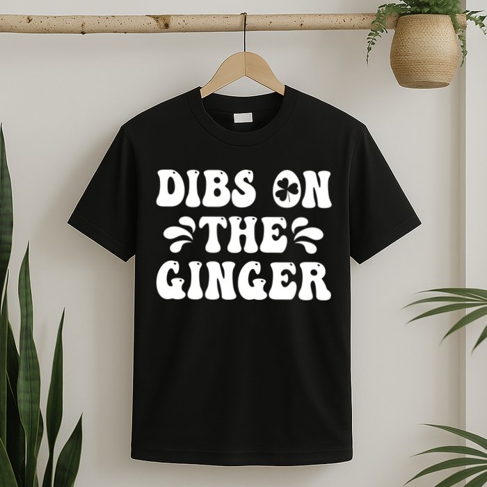 Dibs On The Ginger St Patricks Day Gingers Irish Redhead T-Shirt