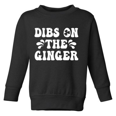 Dibs On The Ginger St Patricks Day Gingers Irish Redhead Toddler Sweatshirt