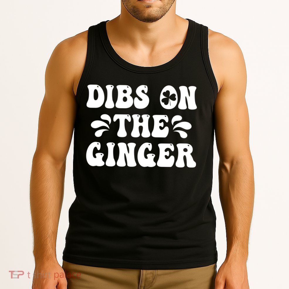 Dibs On The Ginger St Patricks Day Gingers Irish Redhead Tank Top