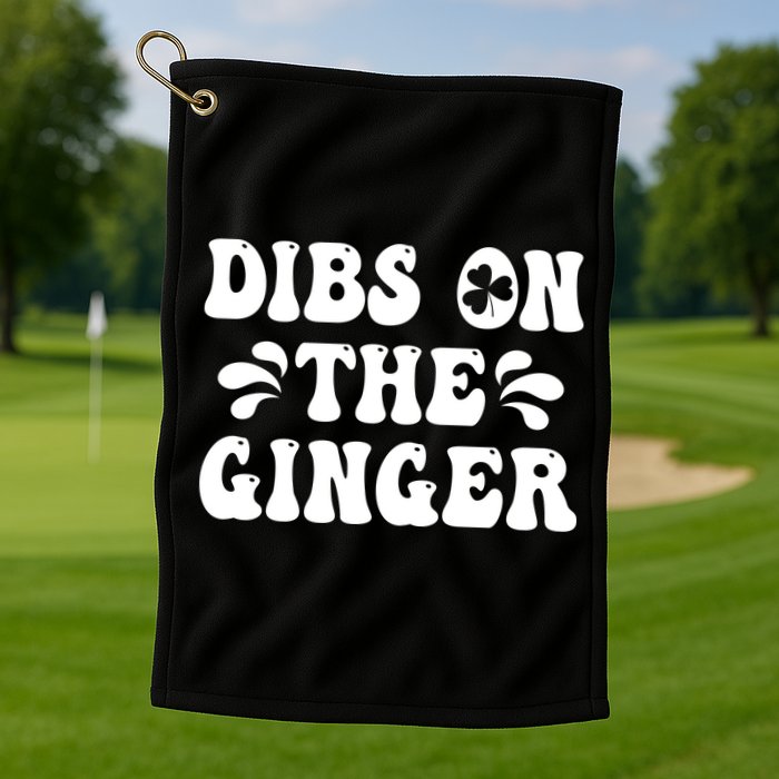 Dibs On The Ginger St Patricks Day Gingers Irish Redhead Golf Towel