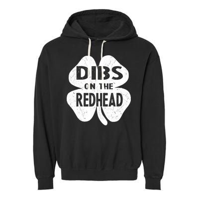 Dibs On The Redhead St PattyS Day Funny PatrickS Day Garment-Dyed Fleece Hoodie