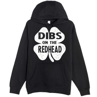 Dibs On The Redhead St PattyS Day Funny PatrickS Day Premium Pullover Hoodie