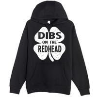 Dibs On The Redhead St PattyS Day Funny PatrickS Day Premium Pullover Hoodie