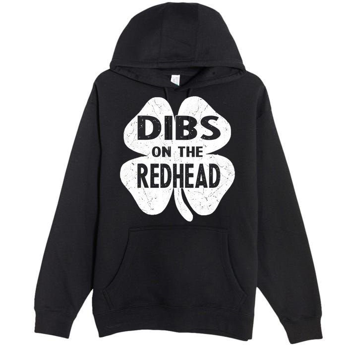 Dibs On The Redhead St PattyS Day Funny PatrickS Day Premium Pullover Hoodie