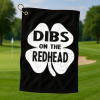 Dibs On The Redhead St PattyS Day Funny PatrickS Day Golf Towel
