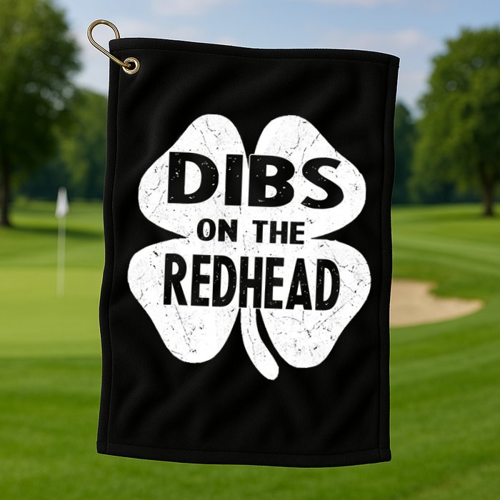 Dibs On The Redhead St PattyS Day Funny PatrickS Day Golf Towel