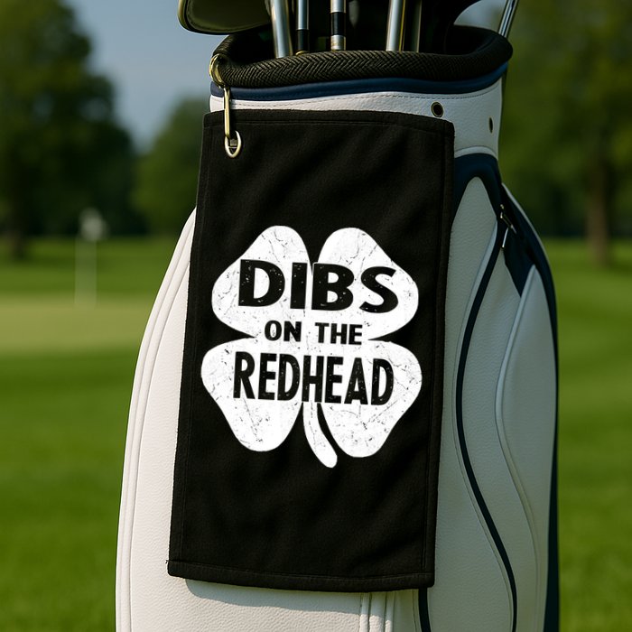 Dibs On The Redhead St PattyS Day Funny PatrickS Day Golf Towel