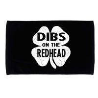 Dibs On The Redhead St PattyS Day Funny PatrickS Day Microfiber Hand Towel