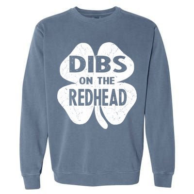 Dibs On The Redhead St PattyS Day Funny PatrickS Day Garment-Dyed Sweatshirt