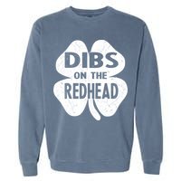Dibs On The Redhead St PattyS Day Funny PatrickS Day Garment-Dyed Sweatshirt